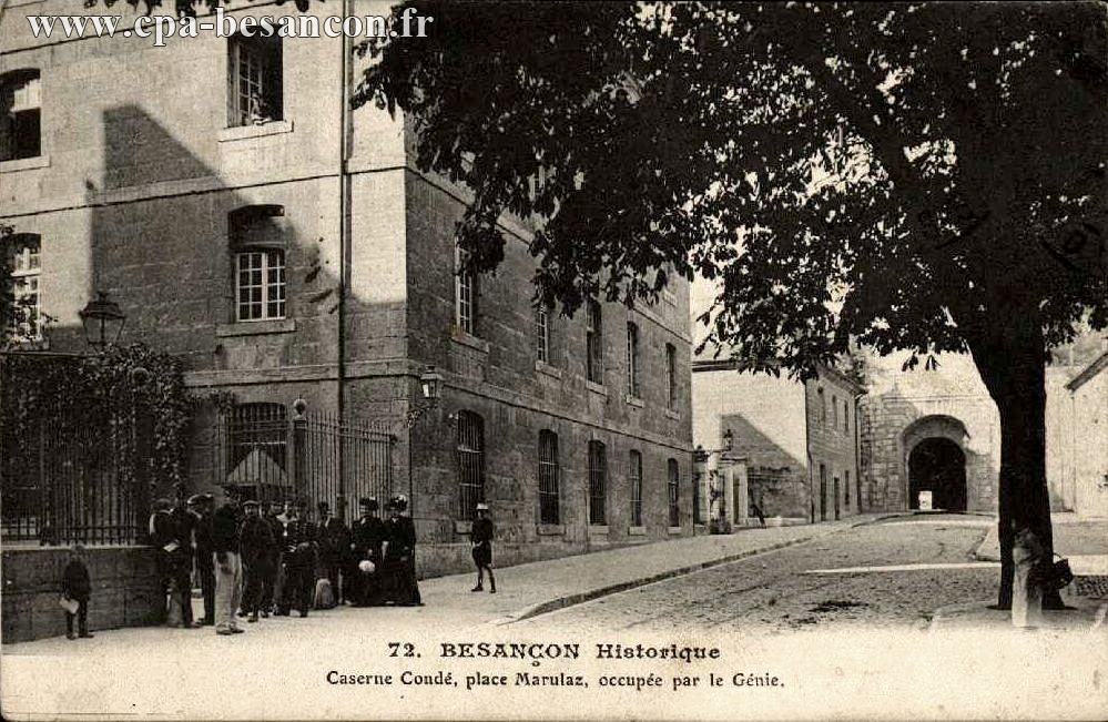 72. BESANÇON Historique - Caserne Condé, place Marulaz, occupée par le Génie.